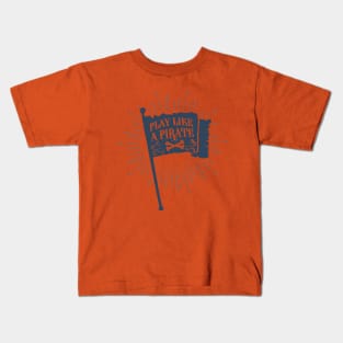 Nautical lettering:play like a  pirate Kids T-Shirt